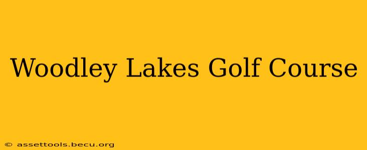 Woodley Lakes Golf Course