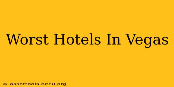 Worst Hotels In Vegas