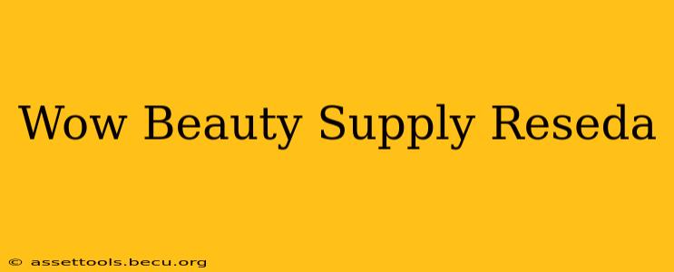 Wow Beauty Supply Reseda