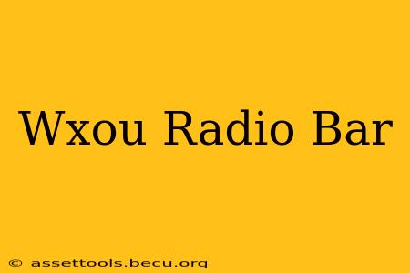Wxou Radio Bar
