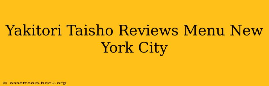 Yakitori Taisho Reviews Menu New York City