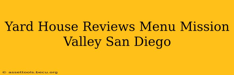 Yard House Reviews Menu Mission Valley San Diego