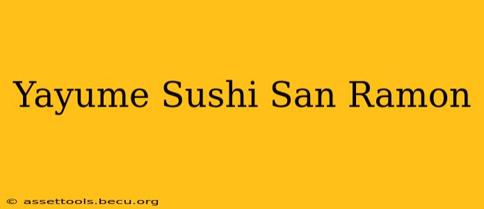 Yayume Sushi San Ramon