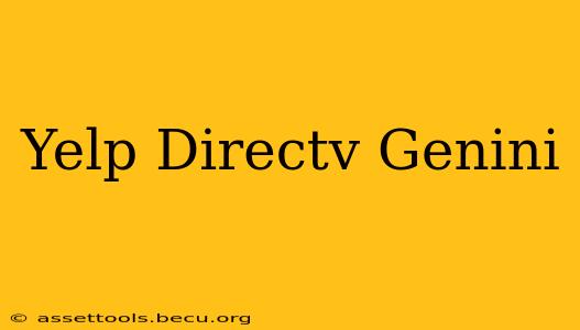 Yelp Directv Genini