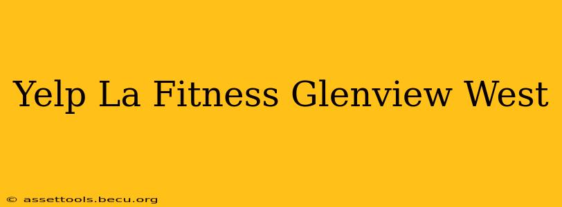 Yelp La Fitness Glenview West