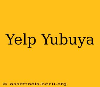 Yelp Yubuya