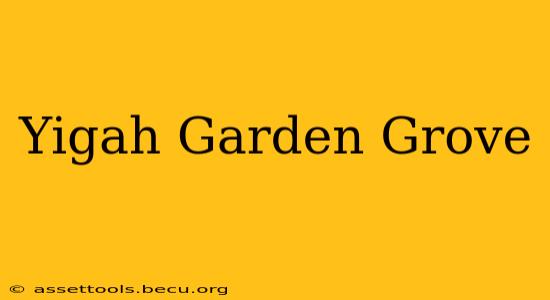 Yigah Garden Grove