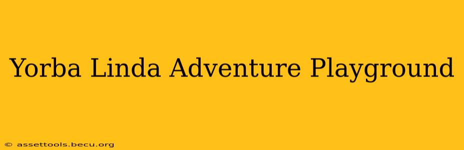 Yorba Linda Adventure Playground