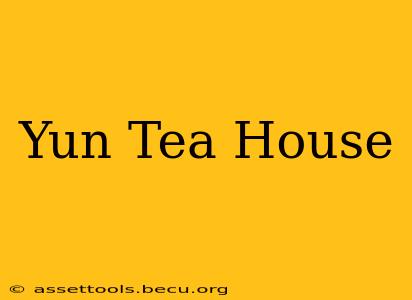 Yun Tea House