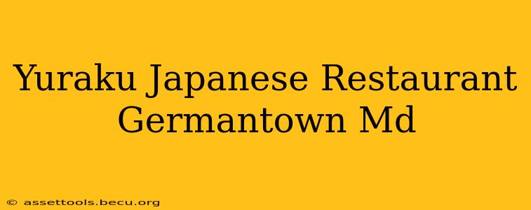 Yuraku Japanese Restaurant Germantown Md