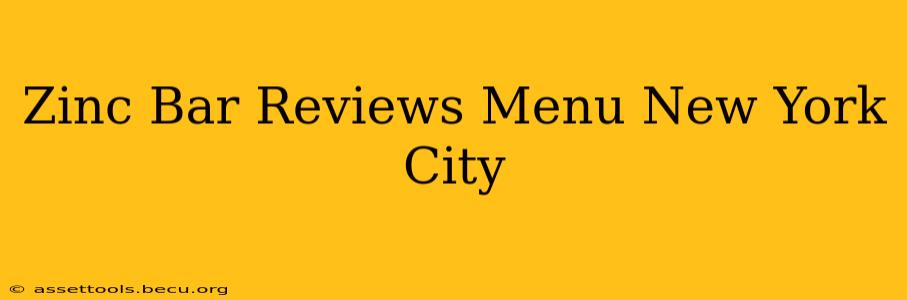 Zinc Bar Reviews Menu New York City
