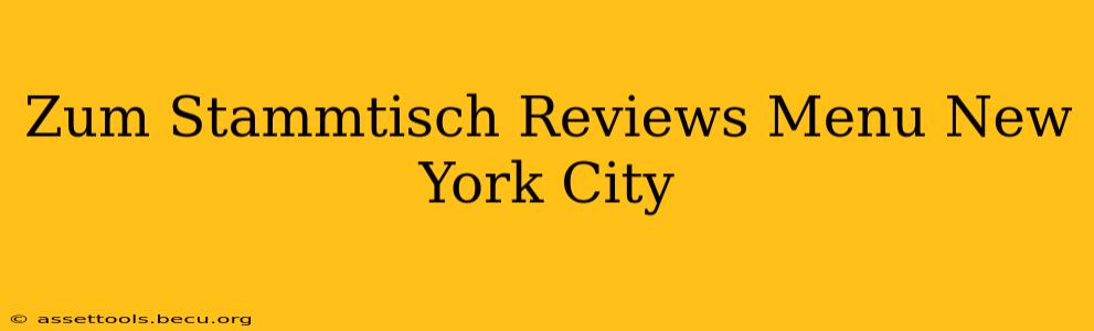 Zum Stammtisch Reviews Menu New York City